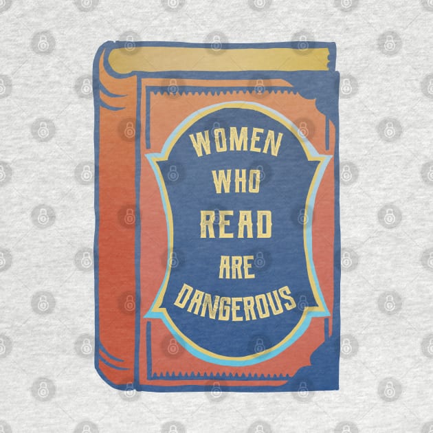 Women Who Read Are Dangerous by FabulouslyFeminist